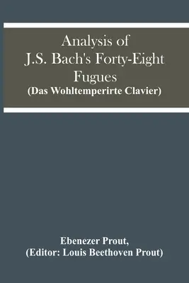 Analýza štyridsiatich ôsmich fúg J. S. Bacha (Das Wohltemperirte Clavier) - Analysis Of J.S. Bach'S Forty-Eight Fugues (Das Wohltemperirte Clavier)