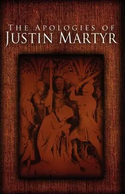 Apológie Justína Mučeníka - The Apologies of Justin Martyr