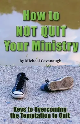 Ako neodísť zo služby - How To Not Quit Your Ministry