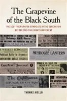 Vinič čierneho juhu: Scottov novinový syndikát v generácii pred hnutím za občianske práva - Grapevine of the Black South: The Scott Newspaper Syndicate in the Generation Before the Civil Rights Movement