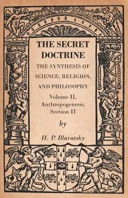 Tajná náuka - Syntéza vedy, náboženstva a filozofie - II. diel, Antropogenéza, II. časť - The Secret Doctrine - The Synthesis of Science, Religion, and Philosophy - Volume II, Anthropogenesis, Section II