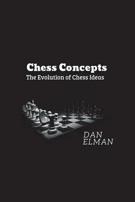 Šachové koncepcie: Vývoj šachových myšlienok - Chess Concepts: The Evolution of Chess Ideas