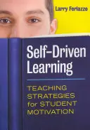 Samostatné učenie: Stratégie vyučovania zamerané na motiváciu študentov - Self-Driven Learning: Teaching Strategies for Student Motivation