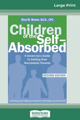 Deti, ktoré sú zahľadené do seba: 2. vydanie (16pt Large Print Edition) - Children of the Self-Absorbed: 2nd Edition (16pt Large Print Edition)