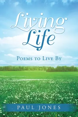 Žiť život: Básne, ktorými sa dá žiť - Living Life: Poems to Live By