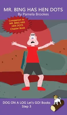 Mr. Bing Has Hen Dots: (Step 3) Sound Out Books (systematic decodable) Pomôcť rozvíjajúcim sa čitateľom vrátane tých s dyslexiou naučiť sa čítať - Mr. Bing Has Hen Dots: (Step 3) Sound Out Books (systematic decodable) Help Developing Readers, including Those with Dyslexia, Learn to Read