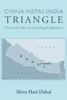 Trojuholník Čína - Nepál - India: Temná stránka indicko-nepálskych vzťahov - China-Nepal-India Triangle: The Dark Side of Indo-Nepal Relations