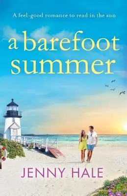 A Barefoot Summer (Leto naboso): Dobrá romantika na čítanie na slnku - A Barefoot Summer: A feel good romance to read in the sun