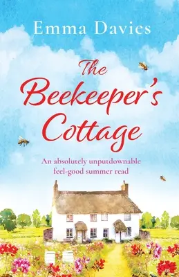 Chalúpka včelára: Absolútne nezabudnuteľné letné čítanie s dobrým pocitom - The Beekeeper's Cottage: An absolutely unputdownable feel good summer read