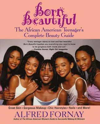 Born Beautiful: Úplný sprievodca krásou afroamerického tínedžera - Born Beautiful: The African American Teenager's Complete Beauty Guide
