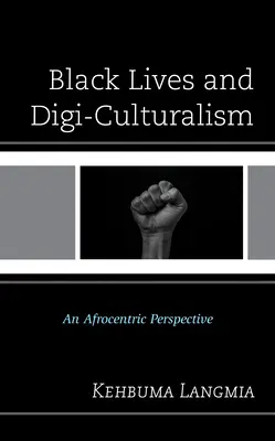 Životy černochov a digitálna kultúra: Afrocentrická perspektíva - Black Lives and Digi-Culturalism: An Afrocentric Perspective