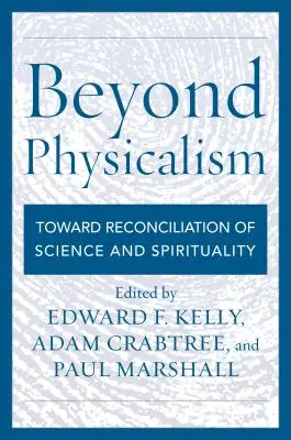 Za hranice fyzikalizmu: Na ceste k zosúladeniu vedy a spirituality - Beyond Physicalism: Toward Reconciliation of Science and Spirituality