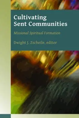 Pestovanie poslaných spoločenstiev: Misijná duchovná formácia - Cultivating Sent Communities: Missional Spiritual Formation
