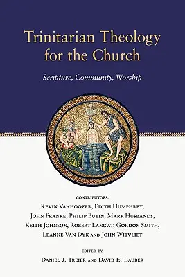 Trojičná teológia pre cirkev: Sväté písmo, spoločenstvo, bohoslužba - Trinitarian Theology for the Church: Scripture, Community, Worship