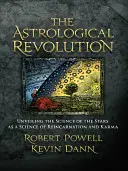 Astrologická revolúcia: Odhalenie vedy o hviezdach ako vedy o reinkarnácii a karme - The Astrological Revolution: Unveiling the Science of the Stars as a Science of Reincarnation and Karma