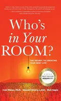 Kto je vo vašej izbe: Tajomstvo vytvorenia vášho najlepšieho života - Who's in Your Room: The Secret to Creating Your Best Life
