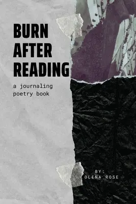 Horieť po prečítaní: Kniha poézie na písanie denníkov - Burn After Reading: A Journaling Poetry Book
