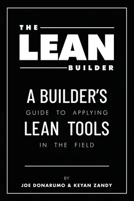Štíhly staviteľ: Príručka staviteľa pre aplikáciu nástrojov štíhlej výroby v teréne - The Lean Builder: A Builder's Guide to Applying Lean Tools in the Field