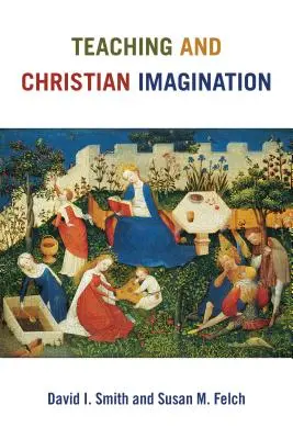Vyučovanie a kresťanská predstavivosť - Teaching and Christian Imagination