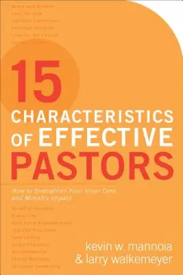 15 charakteristík efektívnych pastorov: Ako posilniť svoje vnútorné jadro a vplyv služby - 15 Characteristics of Effective Pastors: How to Strengthen Your Inner Core and Ministry Impact