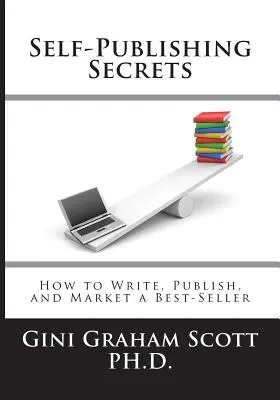 Tajomstvá samovydavateľstva: Ako napísať, vydať a uviesť na trh bestseller alebo ako využiť svoju knihu na budovanie svojho podnikania - Self-Publishing Secrets: How to Write, Publish, and Market a Best-Seller or Use Your Book to Build Your Business