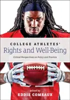 Práva a blaho vysokoškolských športovcov: Kritické pohľady na politiku a prax - College Athletes' Rights and Well-Being: Critical Perspectives on Policy and Practice