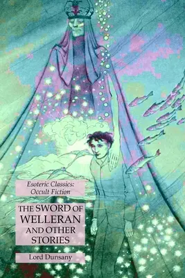 Meč z Welleranu a iné príbehy: Ezoterická klasika: Vydavateľstvo Elerichos: okultná literatúra - The Sword of Welleran and Other Stories: Esoteric Classics: Occult Fiction