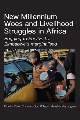 Problémy nového tisícročia a boj o živobytie v Afrike: Žobranie o prežitie marginalizovaných obyvateľov Zimbabwe - New Millennium Woes and Livelihood Struggles in Africa: Begging to Survive by Zimbabwe's marginalised
