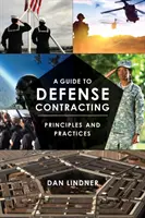 Sprievodca zadávaním zákaziek v oblasti obrany: Sprievodca obrannou činnosťou: Princípy a prax - A Guide to Defense Contracting: Principles and Practices