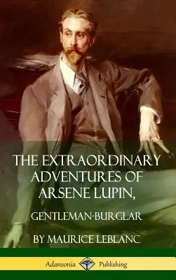 Neobyčajné dobrodružstvá Arséna Lupina, džentlmena - lupiča (tvrdá väzba) - The Extraordinary Adventures of Arsene Lupin, Gentleman-Burglar (Hardcover)