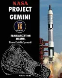NASA Projekt Gemini Príručka pre oboznámenie sa s pilotovanou družicovou kozmickou loďou - NASA Project Gemini Familiarization Manual Manned Satellite Spacecraft