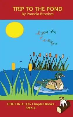 Trip To The Pond Chapter Book: (Step 4) Sound Out Books (systematic decodable) Pomáha rozvíjajúcim sa čitateľom vrátane tých s dyslexiou naučiť sa čítať - Trip To The Pond Chapter Book: (Step 4) Sound Out Books (systematic decodable) Help Developing Readers, including Those with Dyslexia, Learn to Read