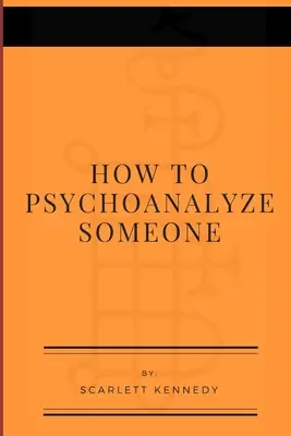 Ako niekoho psychoanalyzovať - How To Psychoanalyze Someone