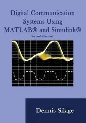 Digitálne komunikačné systémy s využitím MATLABu a Simulinku, druhé vydanie - Digital Communication Systems Using MATLAB and Simulink, Second Edition