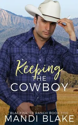 Udržať si kovboja (Keeping the Cowboy): Súčasná kresťanská romanca - Keeping the Cowboy: A Contemporary Christian Romance