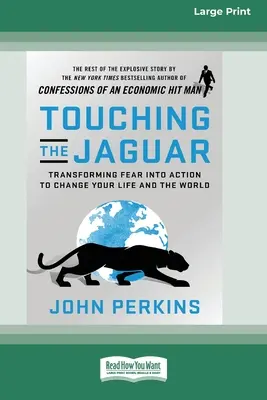 Dotýkať sa jaguára: Premena strachu na činy, ktoré zmenia váš život a svet (16pt Large Print Edition) - Touching the Jaguar: Transforming Fear into Action to Change Your Life and the World (16pt Large Print Edition)