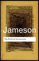 Politické nevedomie: rozprávanie ako sociálne symbolická činnosť - The Political Unconscious: Narrative as a Socially Symbolic ACT
