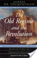 Starý režim a revolúcia, I. diel: Úplné znenie - The Old Regime and the Revolution, Volume I: The Complete Text