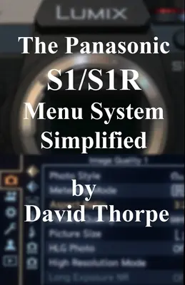 Zjednodušený systém menu Panasonic S1/S1R - The Panasonic S1/S1R Menu System Simplified