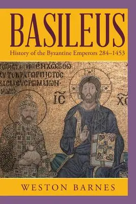 Basileus: Dejiny byzantských cisárov 284-1453 - Basileus: History of the Byzantine Emperors 284-1453