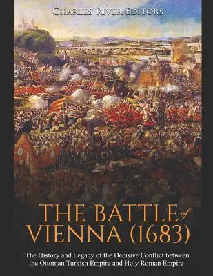 Bitka pri Viedni (1683): Vydanie knihy: Bitka pri Osmanskej ríši (1683): História a odkaz rozhodujúceho konfliktu medzi Osmanskou tureckou ríšou a Svätou ríšou rímskou - The Battle of Vienna (1683): The History and Legacy of the Decisive Conflict between the Ottoman Turkish Empire and Holy Roman Empire