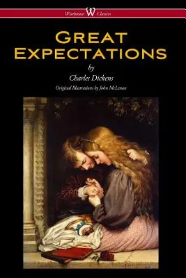 Veľké očakávania (Wisehouse Classics - s pôvodnými ilustráciami Johna McLenana 1860) - Great Expectations (Wisehouse Classics - with the original Illustrations by John McLenan 1860)