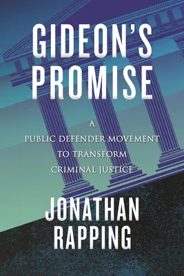 Gideonov sľub: Hnutie verejných obhajcov za transformáciu trestného súdnictva - Gideon's Promise: A Public Defender Movement to Transform Criminal Justice