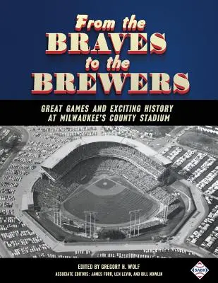 Od Braves k Brewers: Veľké zápasy a vzrušujúca história na okresnom štadióne v Milwaukee - From the Braves to the Brewers: Great Games and Exciting History at Milwaukee's County Stadium