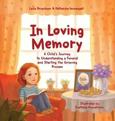 V láskyplnej spomienke: A Child's Journey to Understanding a Funeral and Starting Grieving Process: A Child's Journey to Understanding a Funeral and Starting Grieving Process - In Loving Memory: A Child's Journey to Understanding a Funeral and Starting the Grieving Process
