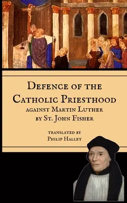 Obrana kňazstva: Proti Martinovi Lutherovi - Defence of the Priesthood: Against Martin Luther