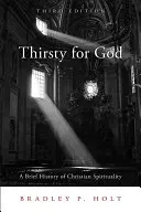 Žíznivý po Bohu: Stručné dejiny kresťanskej spirituality - Thirsty for God: A Brief History of Christian Spirituality