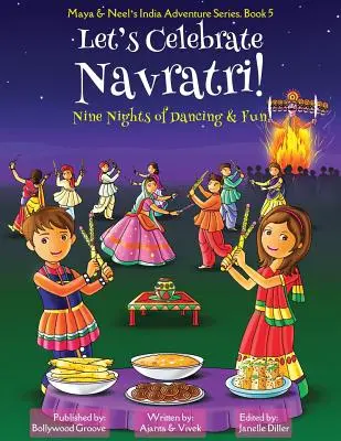 Oslávme Navratri! (Deväť nocí tanca a zábavy) (Maya & Neel's India Adventure Series, Book 5) - Let's Celebrate Navratri! (Nine Nights of Dancing & Fun) (Maya & Neel's India Adventure Series, Book 5)