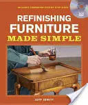 Zjednodušená povrchová úprava nábytku: Vrátane sprievodného videa Krok za krokom - Refinishing Furniture Made Simple: Includes Companion Step-By-Step Video