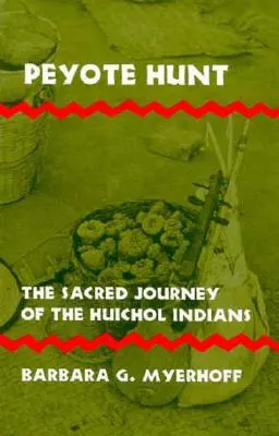 Peyote Hunt: Posvätná cesta indiánov Huichol - Peyote Hunt: The Sacred Journey of the Huichol Indians